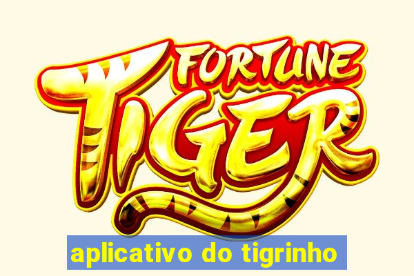 aplicativo do tigrinho